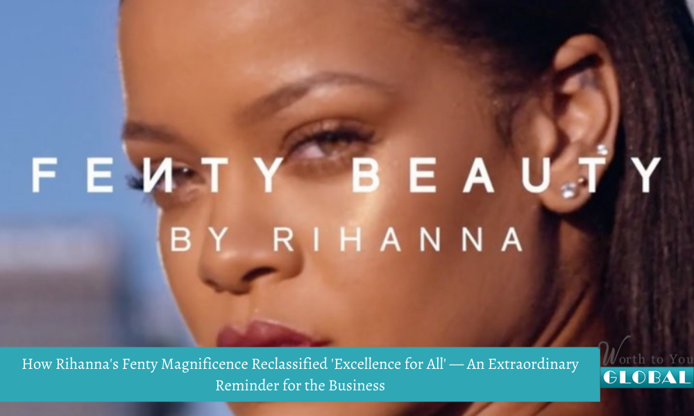 How Rihanna's Fenty Magnificence Reclassified 'Excellence for All' — An Extraordinary Reminder for the Business