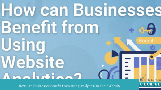 How Can Businesses Benefit From Using Analytics On Their Website