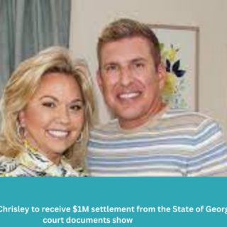 Todd and Julie Chrisley to receive $1M settlement from the State of Georgia, court documents show