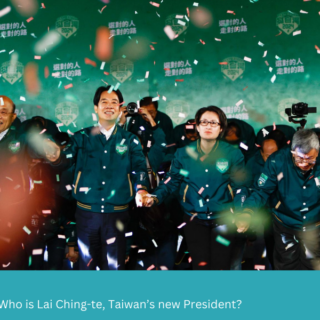 Who is Lai Ching-te, Taiwan’s new President?