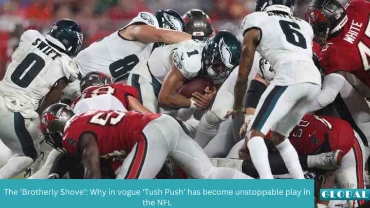 The ‘Brotherly Shove’: Why in vogue ‘Tush Push’ has become unstoppable play in the NFL