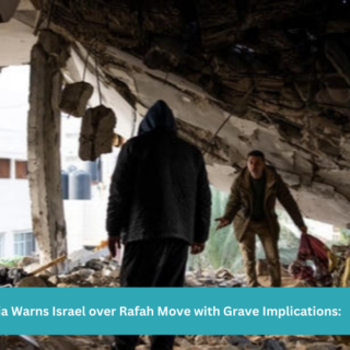 Saudi Arabia Warns Israel over Rafah Move with Grave Implications: